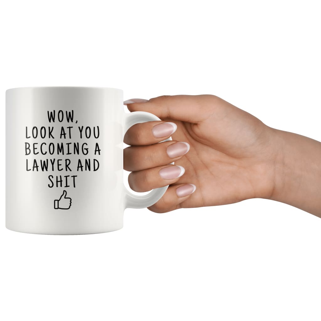 Wow Look At You Becoming A Lawyer And Shit Coffee Mug - Custom Made Drinkware