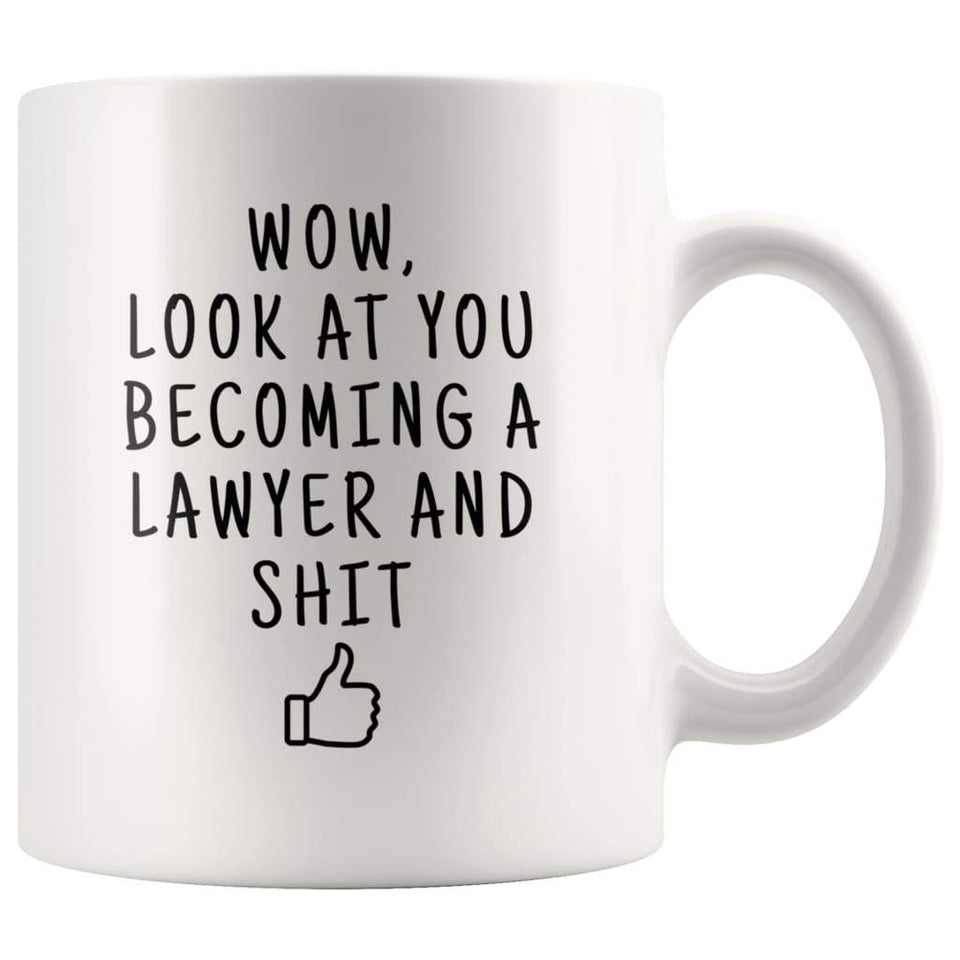 Wow Look At You Becoming A Lawyer And Shit Coffee Mug