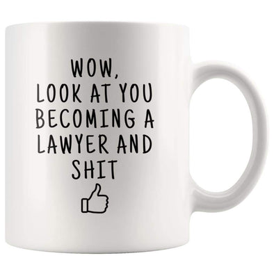 Wow Look At You Becoming A Lawyer And Shit Coffee Mug - New Lawyer Gift - Custom Made Drinkware
