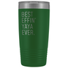 Yaya Gifts Best Effin Yaya Ever 20oz Insulated Tumbler $31.99 | Green Tumblers