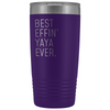 Yaya Gifts Best Effin Yaya Ever 20oz Insulated Tumbler $31.99 | Purple Tumblers