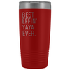 Yaya Gifts Best Effin Yaya Ever 20oz Insulated Tumbler $31.99 | Red Tumblers