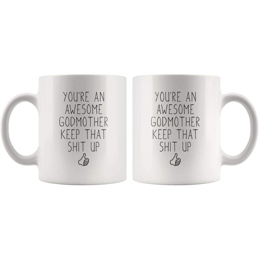 Youre An Awesome Godmother Keep That Shit Up Funny Coffee Mug | Godmother Gift $14.99 | Drinkware