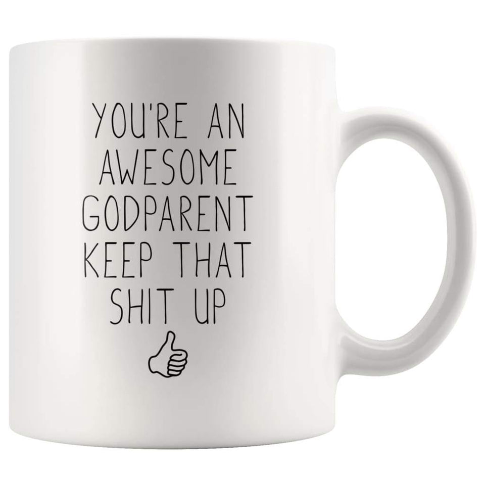 You're An Awesome Godparent Keep That Shit Up Coffee Mug