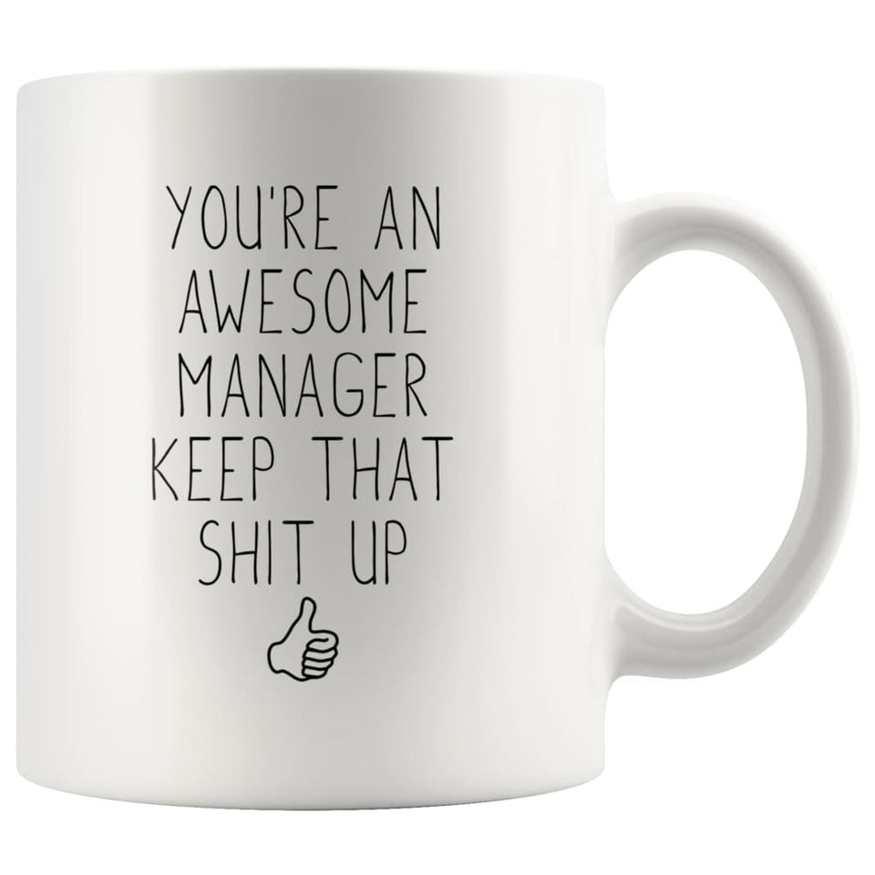 You're An Awesome Manager Keep That Shit Up Coffee Mug