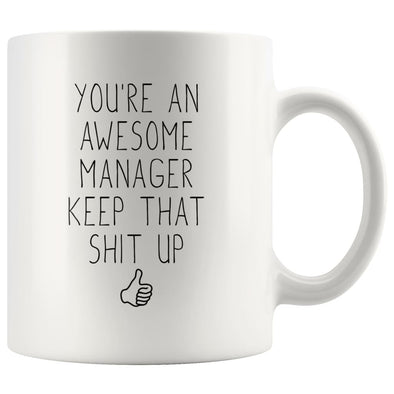 Youre An Awesome Manager Keep That Shit Up Coffee Mug | Gift for Manager $14.99 | Awesome Manager Gift Drinkware