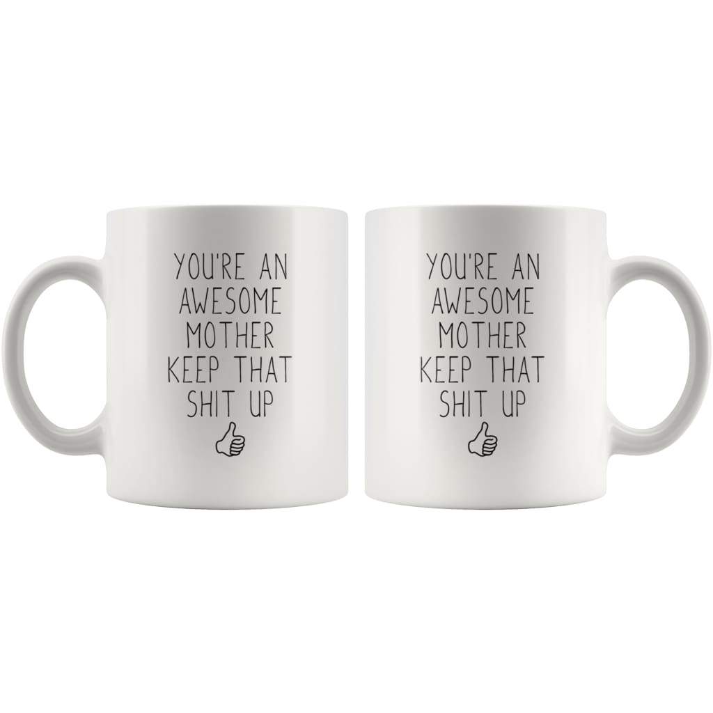 https://backyardpeaks.com/cdn/shop/products/youre-an-awesome-mother-keep-that-shit-up-funny-coffee-mug-gift-mugs-mothers-day-gifts-drinkware-backyardpeaks-641_1024x.jpg?v=1585781453