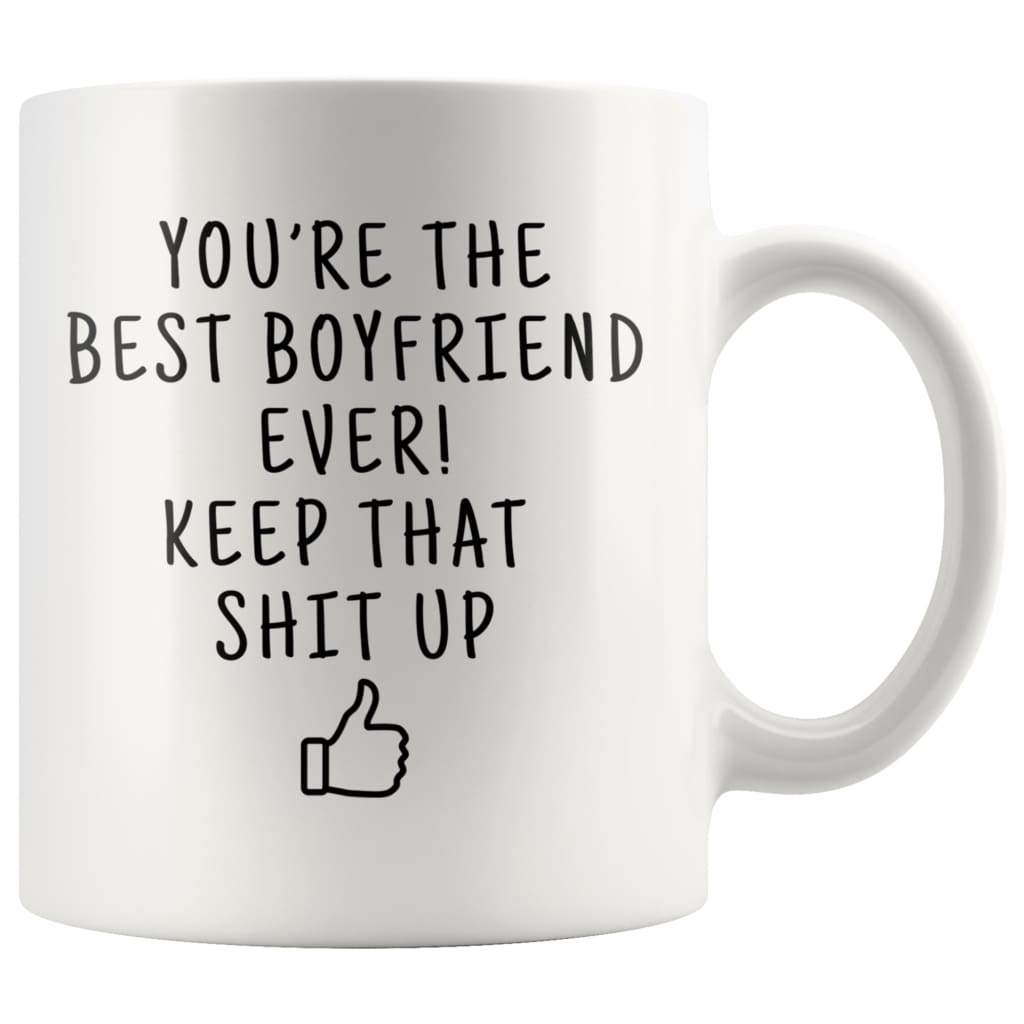 You're The Best Boyfriend Ever! Keep That Shit Up Coffee Mug — photo 1