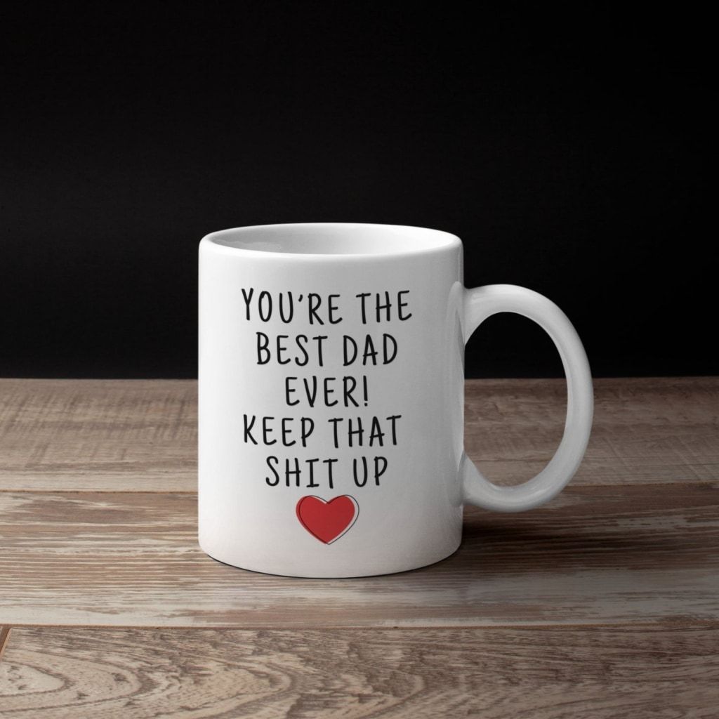 Youre The Best Dad Ever! Coffee Mug | Fathers Day Gift for Dad $14.99 | Drinkware
