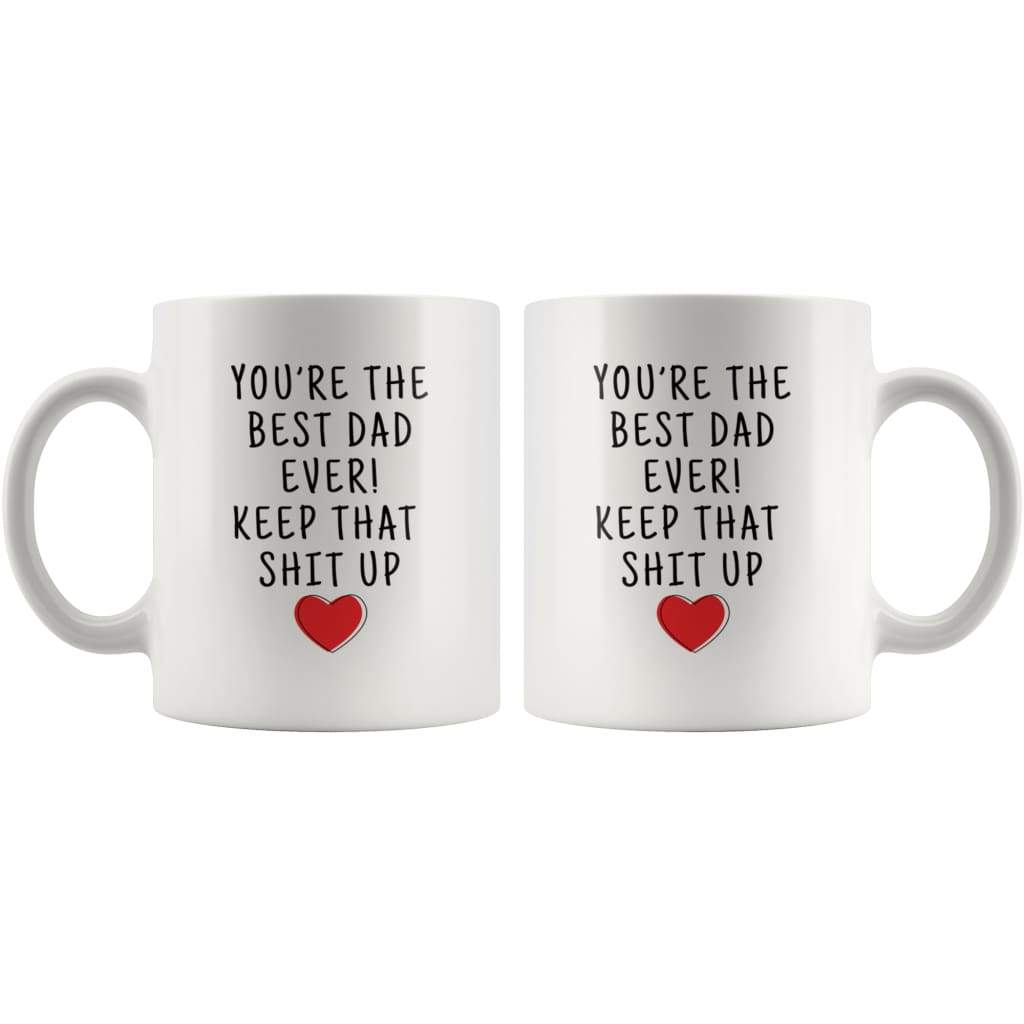 Youre The Best Dad Ever! Coffee Mug | Fathers Day Gift Mug - Custom Made Drinkware
