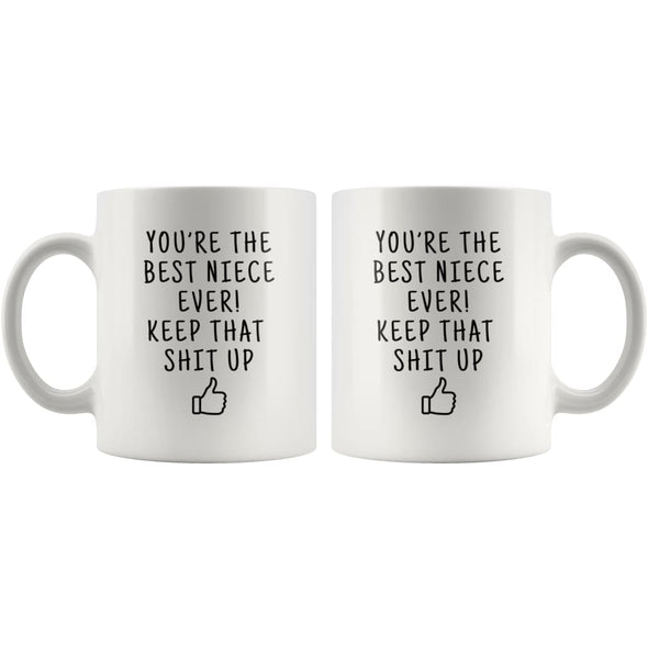 Youre The Best Niece Ever! Keep That Shit Up Coffee Mug - Custom Made Drinkware