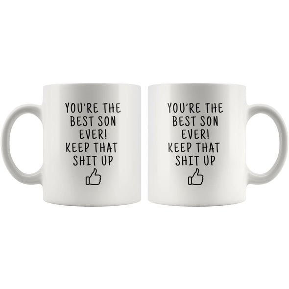Youre The Best Son Ever! Keep That Shit Up Coffee Mug | Funny Gift For Son - Custom Made Drinkware