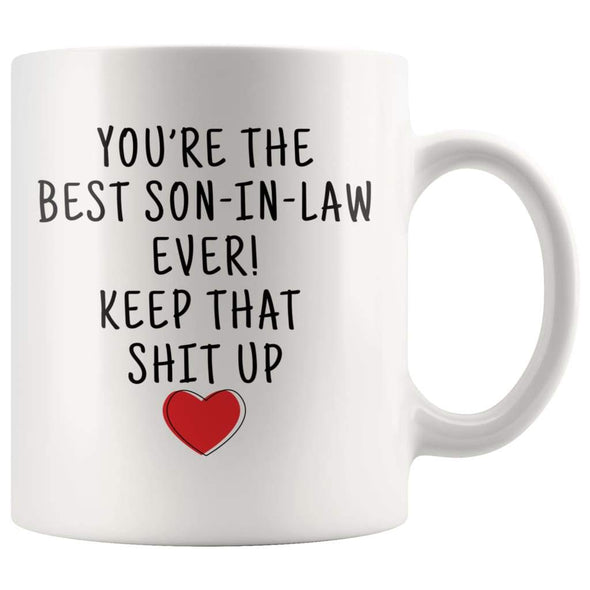 Youre The Best Son-In-Law Ever! Keep That Up Coffee Mug | Son In Law Gifts $13.99 | 11oz Mug Drinkware