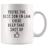 Youre The Best Son In Law Ever! Keep That Up Coffee Mug | Gifts for Son-In-Law $13.99 | 11oz Mug Drinkware