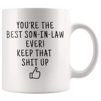 Youre The Best Son In Law Ever! Keep That Up Coffee Mug | Gifts for Son-In-Law $13.99 | 11oz Mug Drinkware