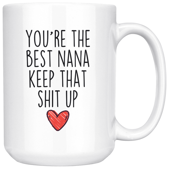 BackyardPeaks Funny Nana Gifts You're The Best Nana Keep That Shit Up Funny Gifts for Nana Coffee Mug Tea Cup White